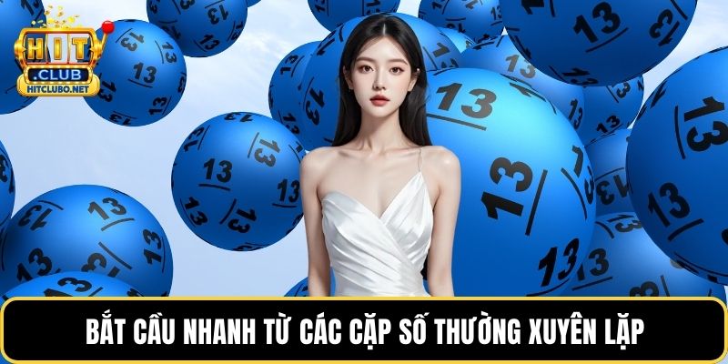 Bắt cầu nhanh từ các cặp số thường xuyên lặp