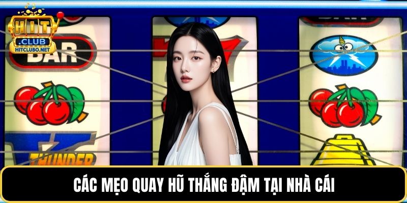 Các mẹo quay hũ thắng đậm tại nhà cái