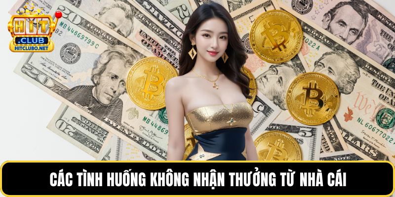 Các tình huống không nhận thưởng từ nhà cái