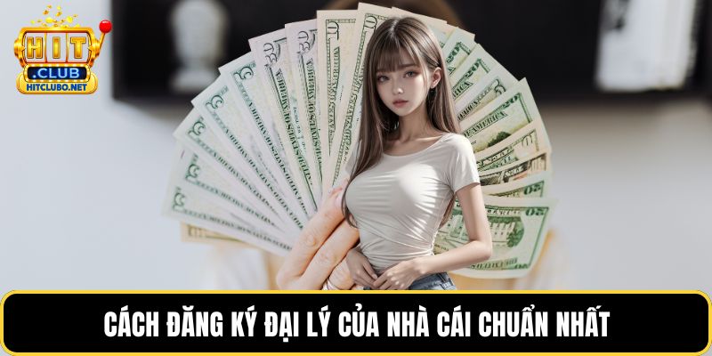 Đại Lý HITCLUB - Cơ Hội Hợp Tác Kinh Doanh Sinh Lời Cao 2026 5 Cách đăng ký đại lý của nhà cái chuẩn nhất