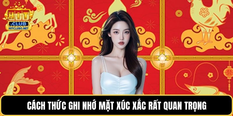 Cách thức ghi nhớ mặt xúc xắc rất quan trọng