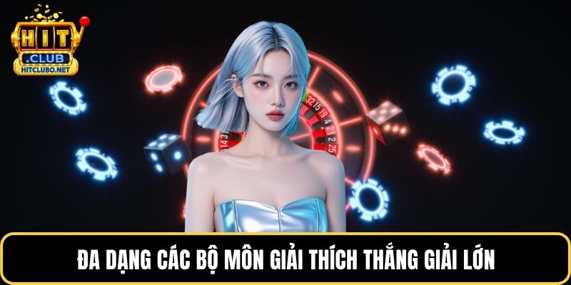 Đa dạng các bộ môn giải thích thắng giải lớn