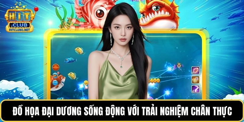 Đồ họa đại dương sống động với trải nghiệm chân thực