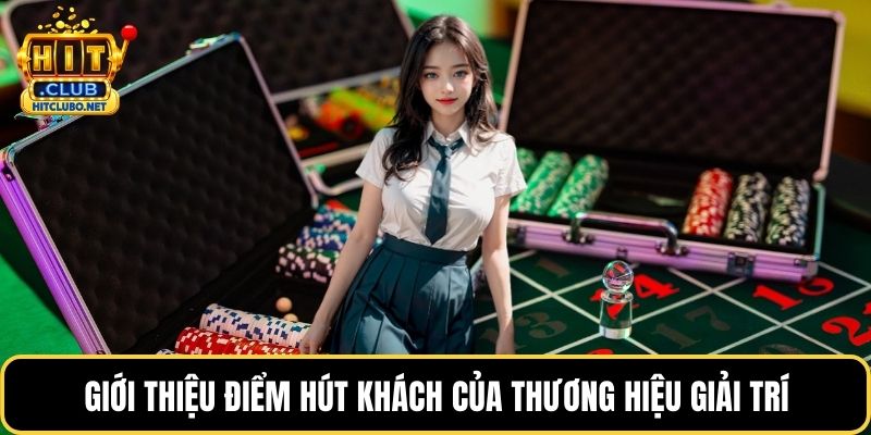 Về Chúng Tôi HITCLUB - Sự Lựa Chọn Uy Tín Cho Người Chơi 2026 2 Giới thiệu điểm hút khách của thương hiệu giải trí