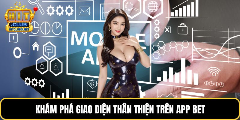 Tải App HITCLUB - Hướng Dẫn Nhanh Cho Android Và ios 2026 4 Khám phá giao diện thân thiện trên app bet