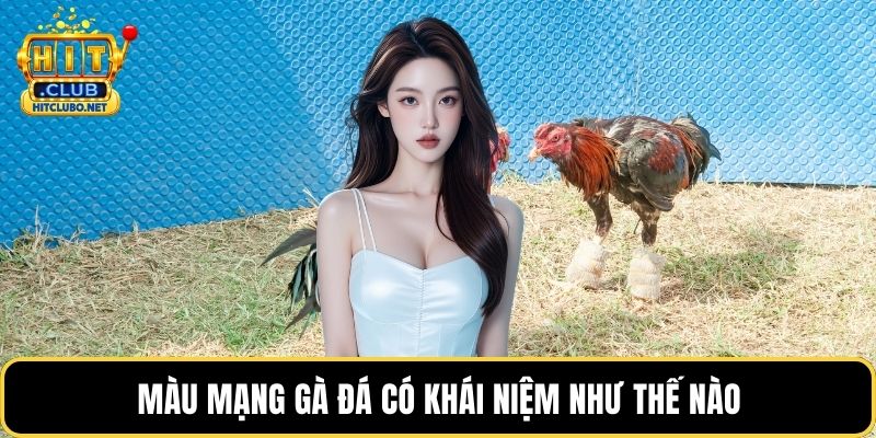 Màu mạng gà đá có khái niệm như thế nào