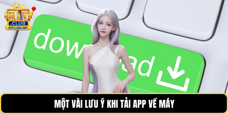 Tải App HITCLUB - Hướng Dẫn Nhanh Cho Android Và ios 2026 5 Một vài lưu ý khi tải app về máy