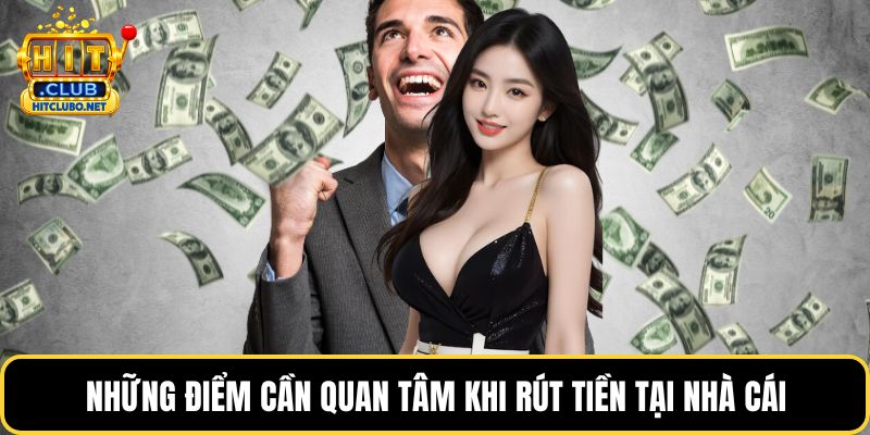 Những điểm cần quan tâm khi rút tiền tại nhà cái