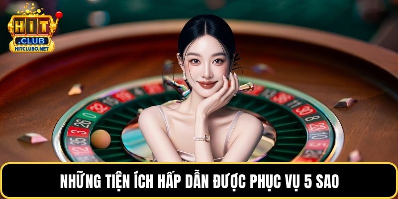 Những tiện ích hấp dẫn được phục vụ 5 sao