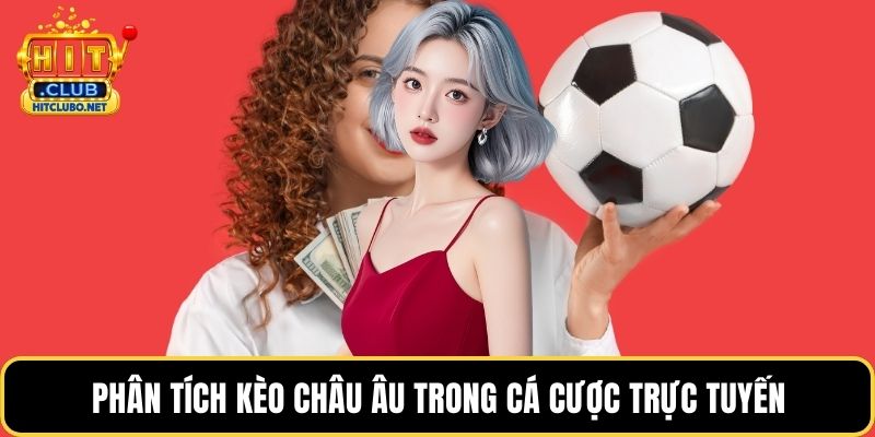 Phân tích kèo châu Âu trong cá cược trực tuyến