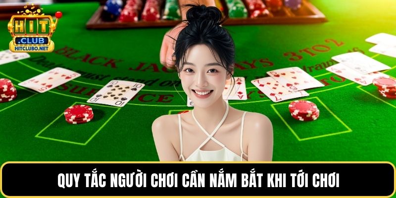 Quy tắc người chơi cần nắm bắt khi tới chơi