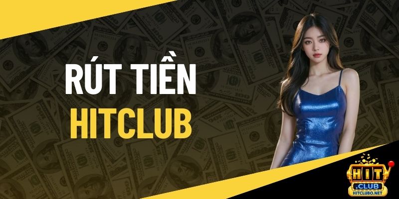 Rút tiền HITCLUB