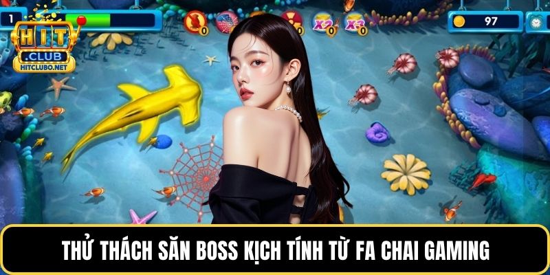 Thử thách săn boss kịch tính từ Fa Chai Gaming